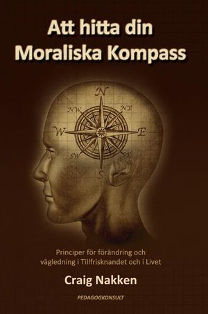 Att hitta din moraliska kompass : principer för förändring och vägledning i tillfrisknandet och i livet