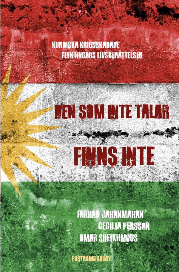 Den som inte talar finns inte: kurdiska krigsskadade flyktingars livsberättelser | 1:a upplagan