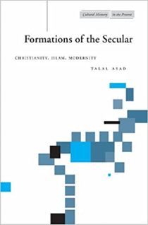 Formations of the Secular: Christianity, Islam, Modernity