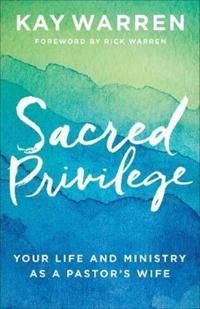 Sacred privilege - your life and ministry as a pastors wife | 0:e upplagan