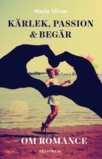 Kärlek, passion och begär : om romance | 0:e upplagan