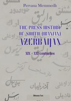 THE PRESS HISTORY OF SOUTH  (IRANIAN) AZERBAIJAN  (XIX - XXI centuries) | 0:e upplagan