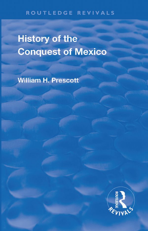 Revival: History of the Conquest of Mexico (1886) | 2:a upplagan