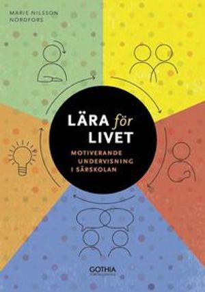 Lära för livet : motiverande undervisning i särskolan | 1:a upplagan