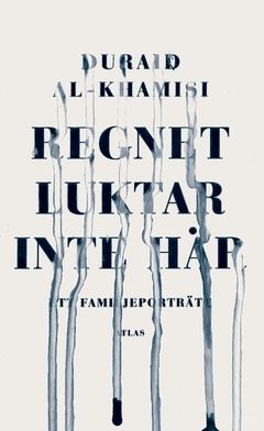 Regnet luktar inte här : ett familjeporträtt | 0:e upplagan