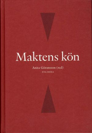 Maktens kön : kvinnor och män i den svenska makteliten på 2000-talet