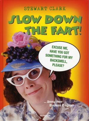 Slow down the fart! ...ännu mer Broken English | 1:a upplagan