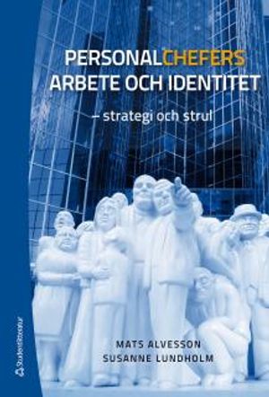 Personalchefers arbete och identitet : strategi och strul | 1:a upplagan