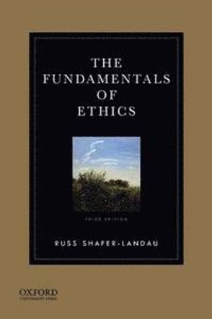 The Fundamentals of Ethics | 3:e upplagan