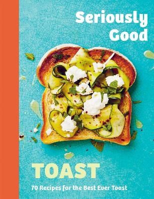 Seriously Good Toast | 0:e upplagan