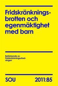 Fridskränkningsbrotten och egenmäktighet med barn (SOU 2011:85) | 0:e upplagan