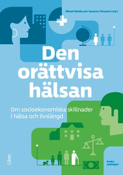 Den orättvisa hälsan - Om socioekonomiska skillnader i hälsa och livslängd | 2:a upplagan