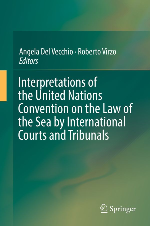 Interpretations of the United Nations Convention on the Law of the Sea by International Courts and Tribunals | 1:a upplagan