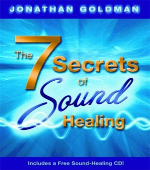 The 7 Secrets of Sound Healing