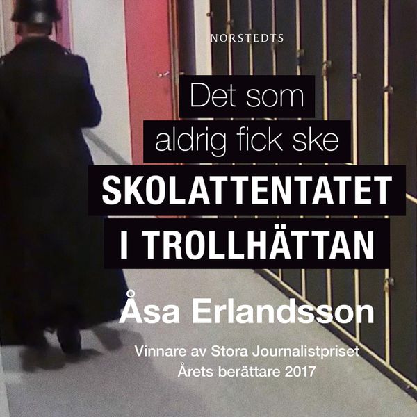 Det som aldrig fick ske : skolattentatet i Trollhättan | 1:a upplagan