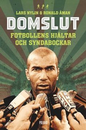 Domslut : fotbollens hjältar och syndabockar