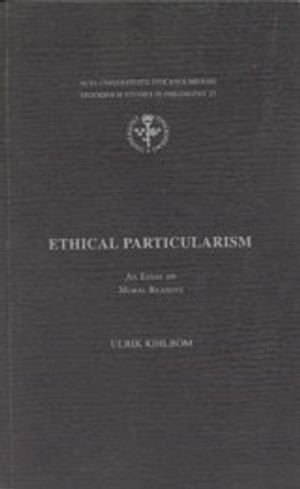 Ethical particularism an essay on moral reasons