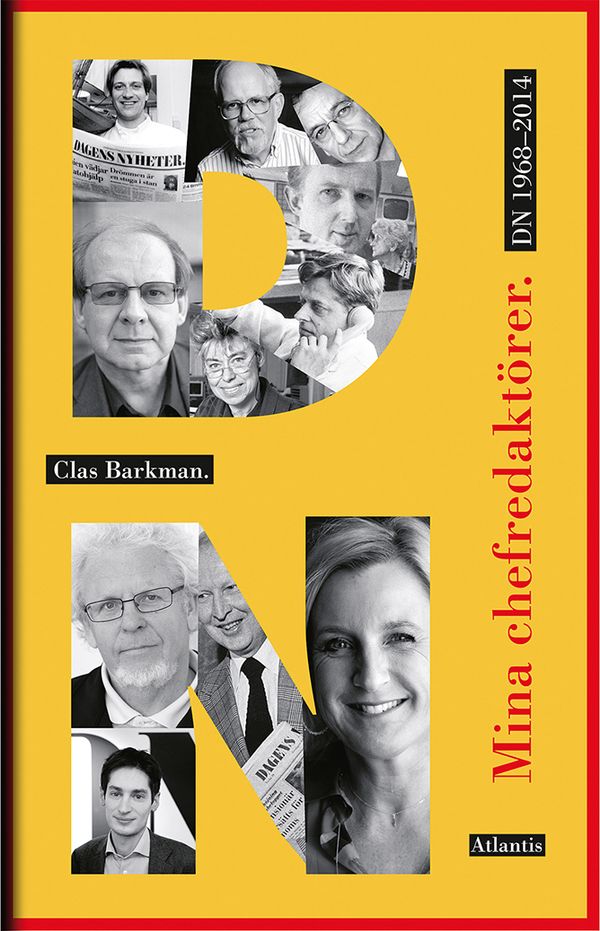 Mina chefredaktörer : DN 1968-2014 | 1:a upplagan