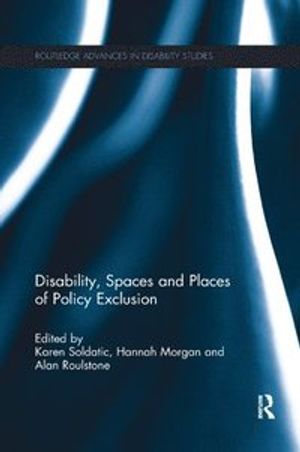 Disability, Spaces and Places of Policy Exclusion | 1:a upplagan