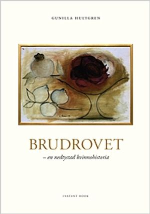 Brudrovet : en nedtystad kvinnohistoria | 1:a upplagan