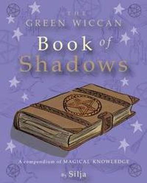 The Green Wiccan Book of Shadows