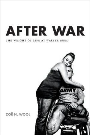 After war : the weight of life at Walter Reed | 1:a upplagan