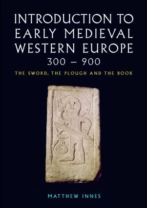 An Introduction to Early Medieval Western Europe, 300-900 | 0:e upplagan