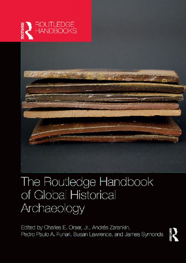 The Routledge Handbook of Global Historical Archaeology | 0:e upplagan