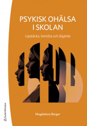 Psykisk ohälsa i skolan - Upptäcka, bemöta och åtgärda | 1:a upplagan