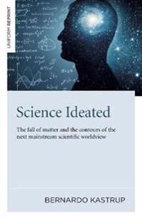 Science Ideated – The fall of matter and the contours of the next mainstream scientific worldview