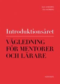 Introduktionsåret : Vägledning för mentorer och lärare | 1:a upplagan