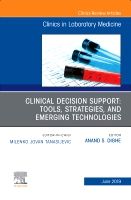Clinical Decision Support: Tools, Strategies, and Emerging Technologies, An Issue of the Clinics in Laboratory Medicine | 0:e upplagan
