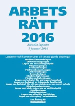 Arbetsrätt 2016 : aktuella lagtexter 1 januari | 38:e upplagan