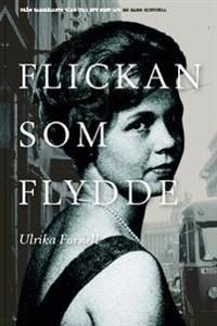 Flickan som flydde : från samhällets vård till ett eget liv | 0:e upplagan