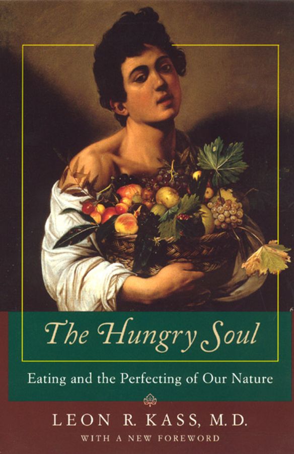The Hungry Soul – Eating and the Perfecting of Our Nature | 0:e upplagan
