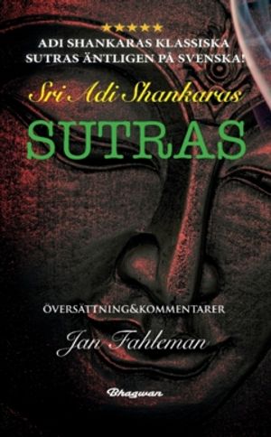 SRI ADI SHANKARAS SUTRAS : Sri Adi Shankaras Sutras nu äntligen på svenska!