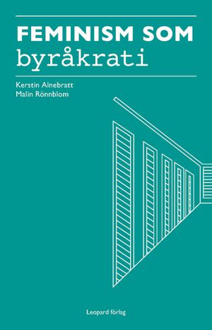 Feminism som byråkrati : jämställdhetsintegrering som strategi | 1:a upplagan