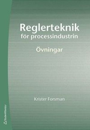 Reglerteknik för processindustrin : övningar | 1:a upplagan