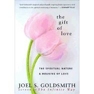 Gift Of Love : The Spiritual Nature and Meaning of Love