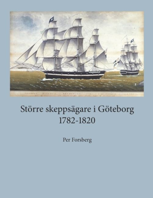 Större skeppsägare i Göteborg 1782-1820 | 1:a upplagan