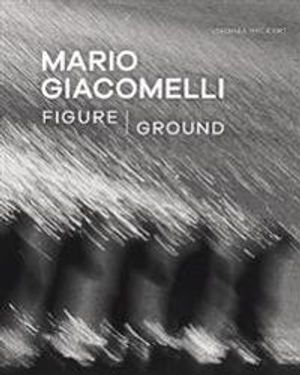 Mario Giacomelli - Figure/Ground