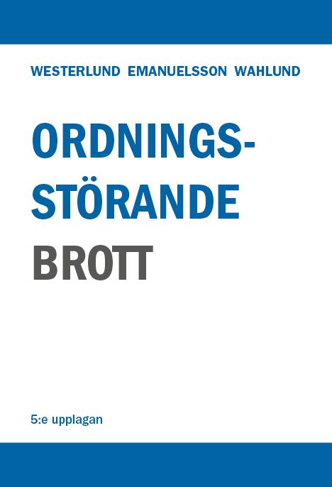 Ordningsstörande brott – En studie av brottsbalken och annan lagstiftning, särskilt polislagen | 0:e upplagan