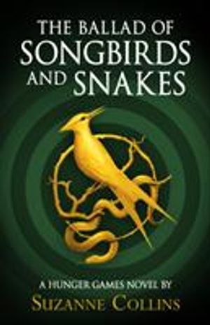 The Ballad of Songbirds and Snakes (A Hunger Games Novel)