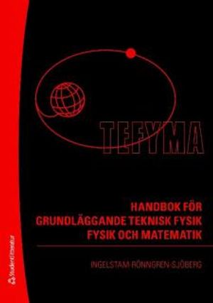 TEFYMA : handbok för grundläggande teknisk fysik, fysik och matematik | 4:e upplagan