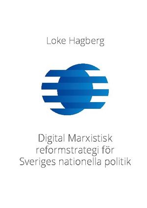 Digital Marxistisk reformstrategi för Sveriges nationella politik | 1:a upplagan