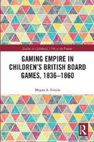 Gaming Empire in Children's British Board Games, 1836-1860 | 1:a upplagan