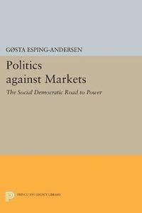 Politics against markets - the social democratic road to power