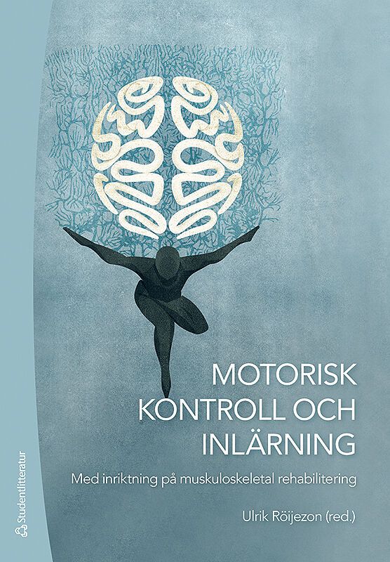 Motorisk kontroll och inlärning - Med inriktning på muskuloskeletal rehabilitering | 1:a upplagan