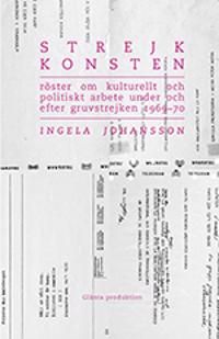 Strejkkonsten : röster om kulturellt och politiskt arbete under och efter gruvstrejken 1969–70 | 0:e upplagan