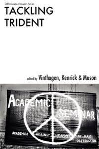 Tackling Trident : academics in action through Academic conference blockades | 0:e upplagan